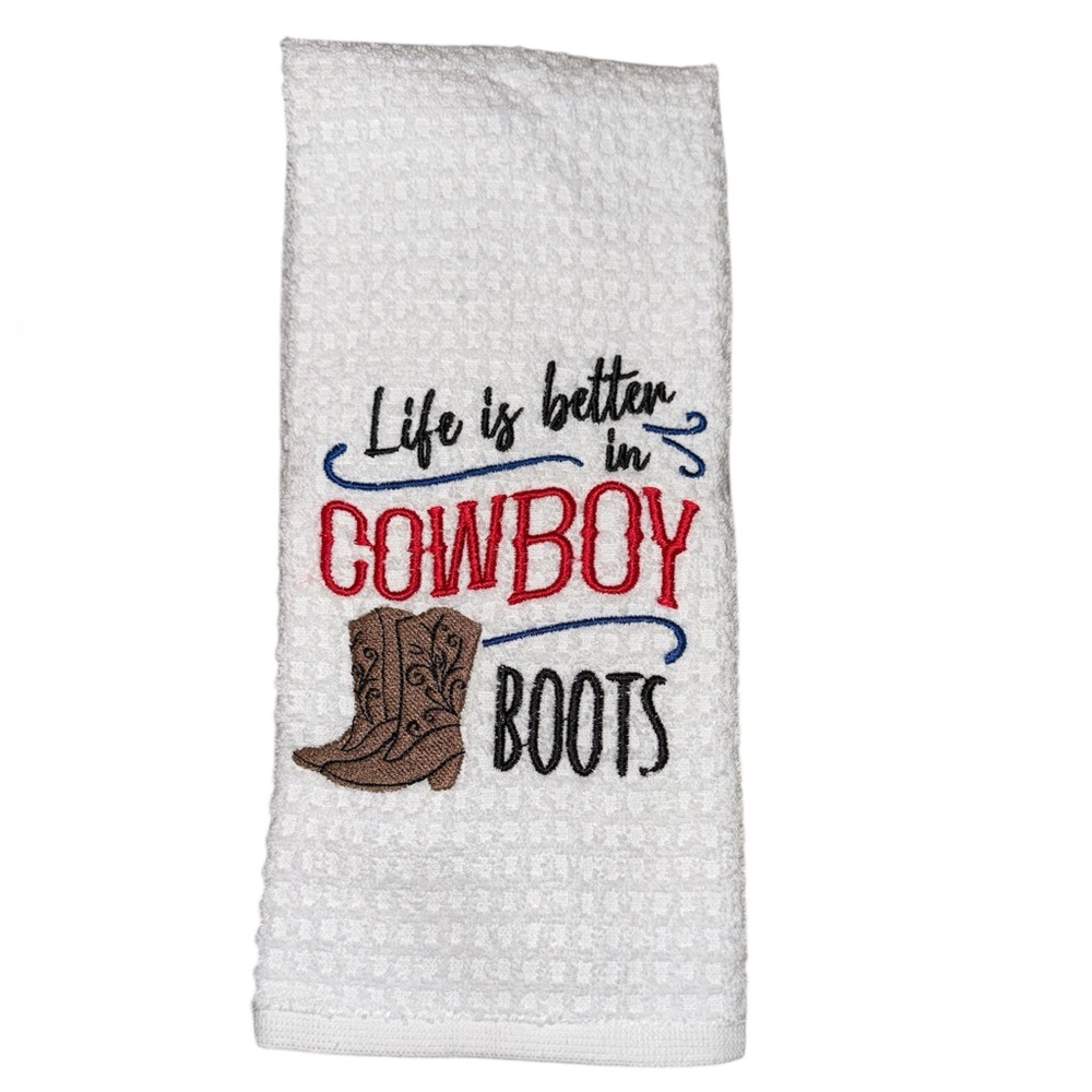 Kitchen embroidered towel * Life is better in Cowboy Boots * NWOT